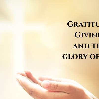 Gratitude, Giving, and the Glory of God 
